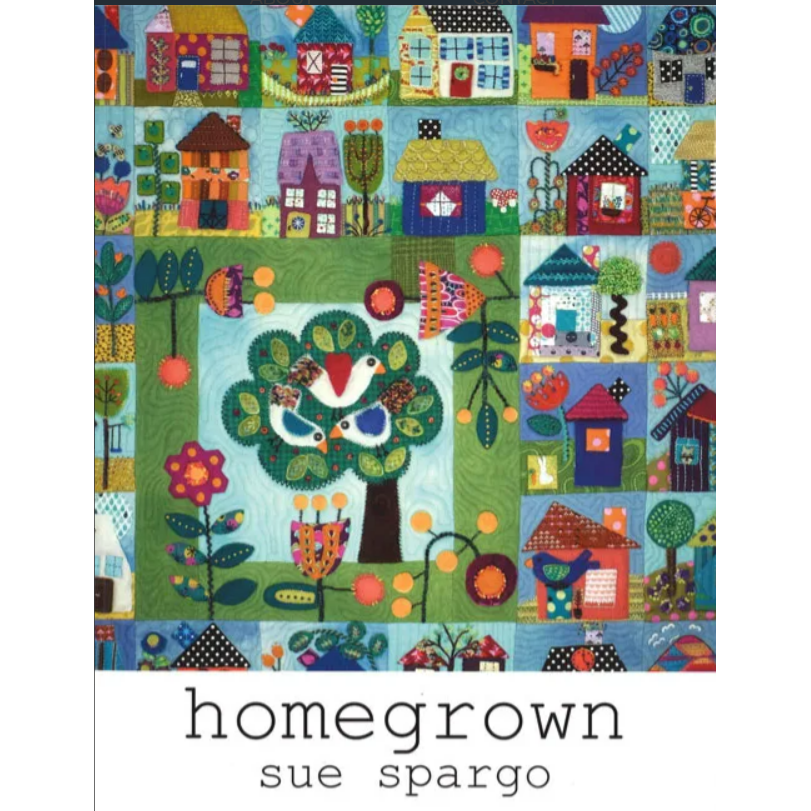 Homegrown by Sue Spargo - Maree St Clair Quilts